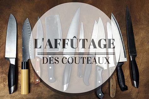 Comment réaliser l affûtage des couteaux