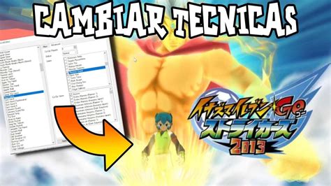 Como Cambiar Las Supertecnicas En Inazuma Eleven Go Strikers Mod