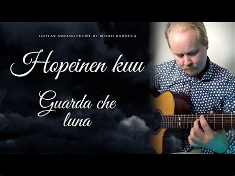 Hopeinen Kuu Guarda Che Luna Guitar Cover Youtube