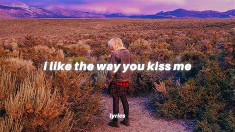 Artemas I Like The Way You Kiss Me Lyrics Full Tiktok Song I Can