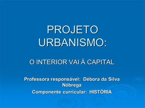 PROJETO URBANISMO O INTERIOR VAI À CAPITAL ppt carregar