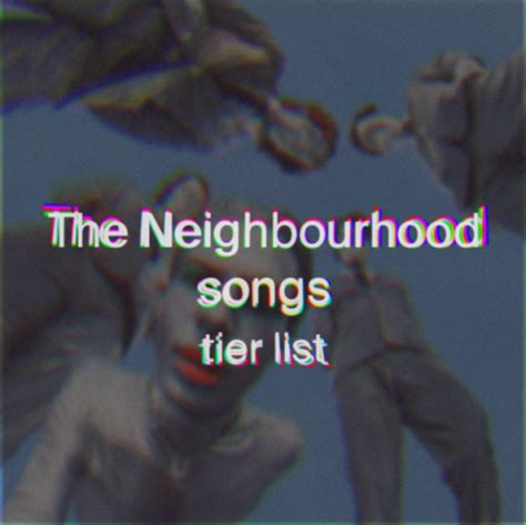 Create a The Neighbourhood songs [ALL] Tier List - TierMaker