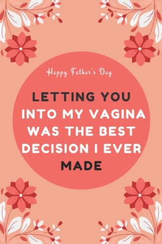 Fathers Day Gifts From Wife LETTING YOU INTO MY VAGINA WAS THE BEST DECISION I EVER MADE