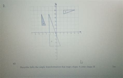 Solved A Describe Fully The Single Transformation That Maps Shape