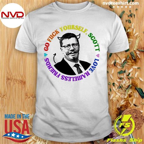 Go Fuck Yourself Scott Love Nameless Friends Shirt NVDTeeshirt