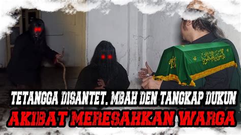 DUKUN LAKNAT TETANGGA DISANTET MBAH DEN TURUNTANGAN YouTube