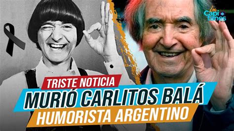 A Sus A Os Muri Carlitos Bal El Humorista Argentino Amigo De