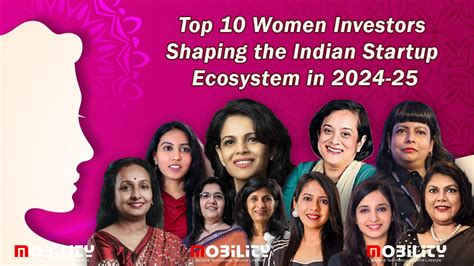 Top 10 Women Investors Shaping The Indian Startup Ecosystem In 2024 25