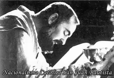 Nacionalismo Cat Lico San Juan Bautista Santa Misa Del Padre Pio Por