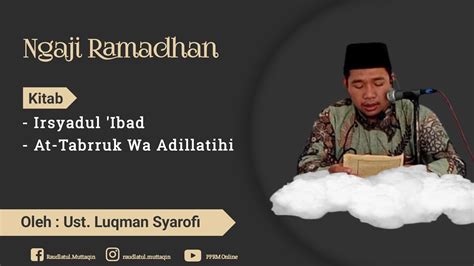 Ngaji Ramadhan Kitab Irsyadul Ibad At Tabarruk Wa Adillatihi Ust