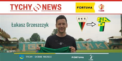 Łukasz Grzeszczyk w Górniku Łęczna Tychy News