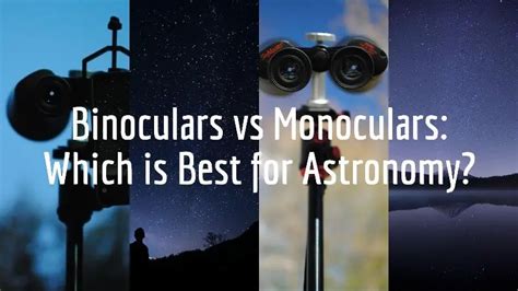 Monoculars Vs Binoculars For Astronomy Which Is Best