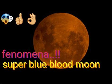 Fenomena Super Blue Blood Moon Indahnya Kuasa Allah Youtube