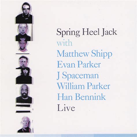 Live By Spring Heel Jack With Matthew Shipp Evan Parker J Spaceman