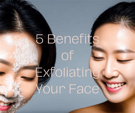 Unbelievable Benefits Of Exfoliating Ultimate Guide