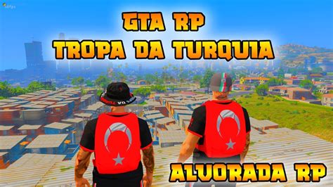 18 ALVORADA RP GTA RP TROPA DA TURQUIA META 2K 2k YouTube