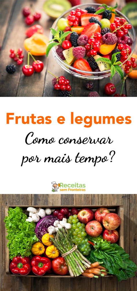 Onde Armazenar Frutas E Legumes Para Que Durem Mais Armazenar Frutas