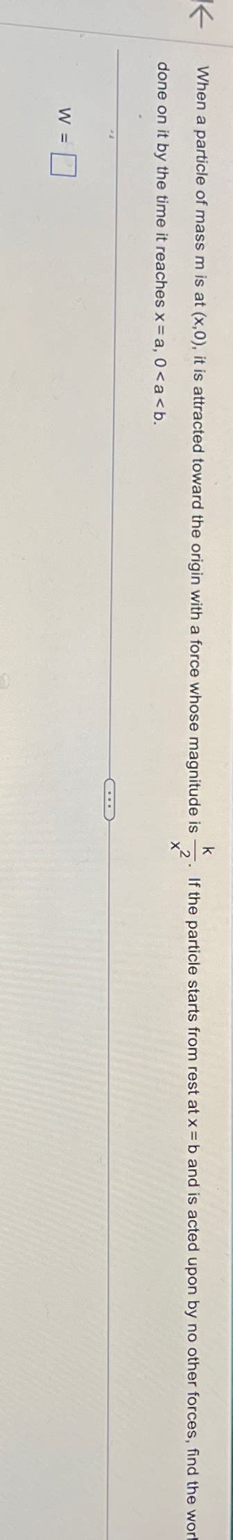 Solved When A Particle Of Mass M Is At X0 It Is