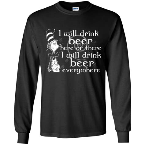 Dr Seuss I Will Drink Beer Here Or There And Everywhere Shirt Hoodie Tank