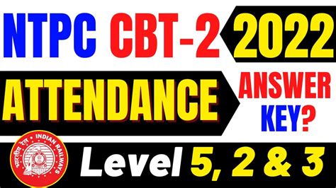 RRB NTPC CBT 2 Level 5 2 3 Attendance Answer Key NTPC CBT 2