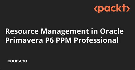 Resource Management In Oracle Primavera P6 PPM Professional Coursera