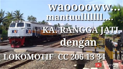 Hunting Kereta Api KA RANGGA JATI Dengan Lokomotif CC 206 13 34 Di