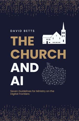 The Church And Ai Seven Guidelines For Ministry On The Digital