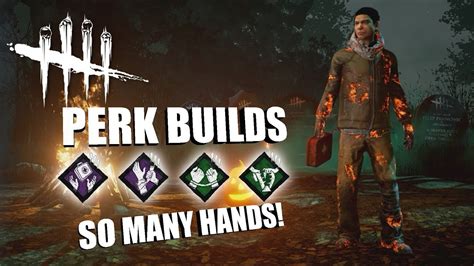 So Many Hands Dead By Daylight Legacy Survivor Perk Builds Youtube