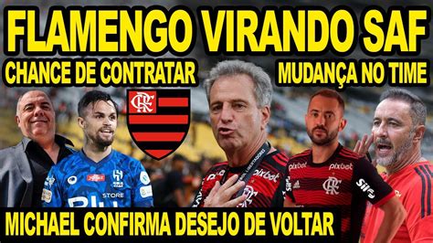 FLAMENGO VIRANDO SAF AMIGO CONFIRMA DESEJO DE MICHAEL VOLTAR PARA O