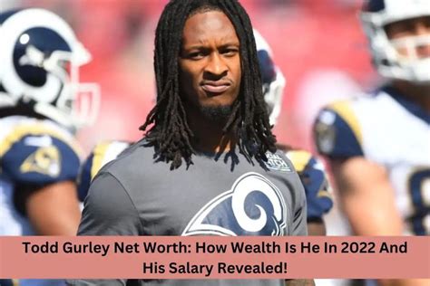 Todd Gurley Net Worth His Actual Salary Revealed In 2022 Todd