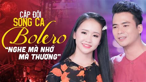 Cặp Đôi Song Ca Bolero NGHE MÀ THƯƠNG MÀ NHỚ Lê Sang Kim Chi LK