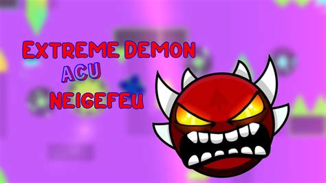 Acu 100 Extreme Demon By Neigefeu NEW HARDEST YouTube