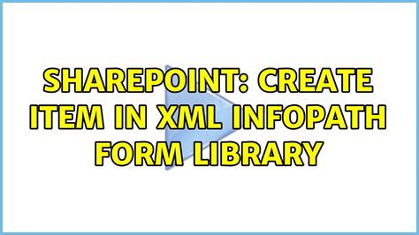 Sharepoint Create Item In Xml Infopath Form Library Youtube