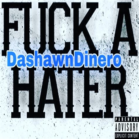 Fuck A Hater Single By Dashawn Dinero Spotify