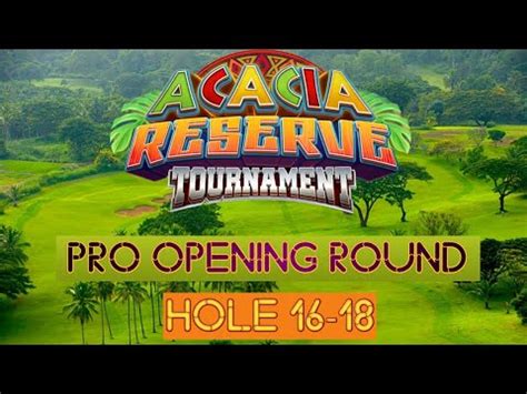 Golf Clash Acacia Reserve Tournament Pro Opening Round Hole