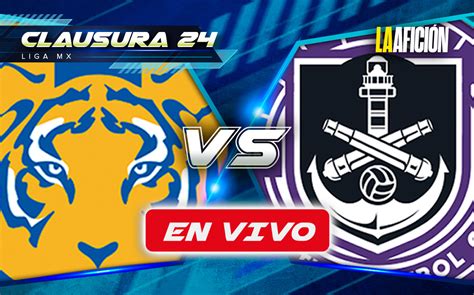 ¿a Qué Hora Juega Tigres Vs Mazatlán Partido Hoy De La Liga Mx