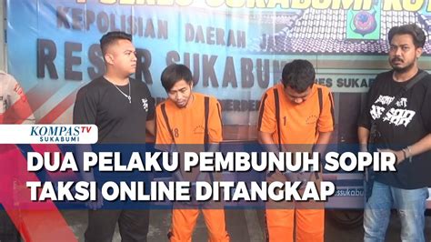 Dua Pelaku Pembunuh Sopir Taksi Online Ditangkap Youtube