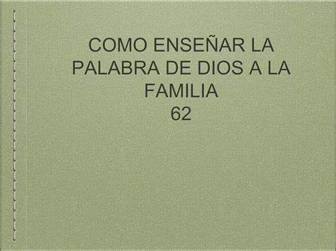 Como enseñar La Palabra de Dios a La Familia. No 62 | PPT