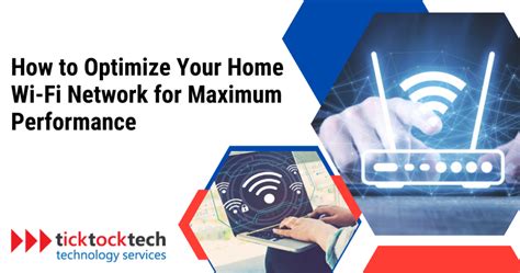 How To Optimize Your Home Wi Fi Network For Maximum Performance