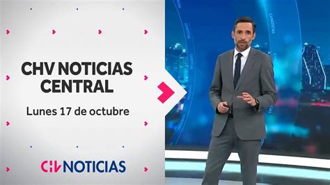 NOTICIERO CHV Noticias Central Lunes 17 De Octubre De 2022 YouTube