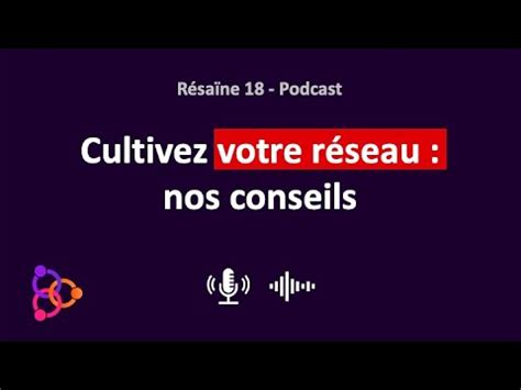 Cultivez votre réseau nos conseils Résaïne 18 YouTube