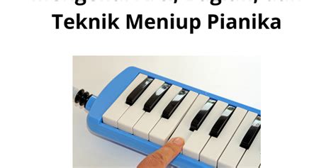 Mengenal Arti Bagian Dan Teknik Meniup Pianika