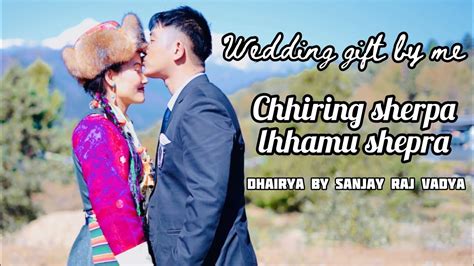 Lhhamu Sherpa Chhiring Sherpa Wedding Video Dhairya By Saipan Raj