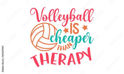 Volleyball is cheaper than therapy - Volleyball t shirt design, Funny ...