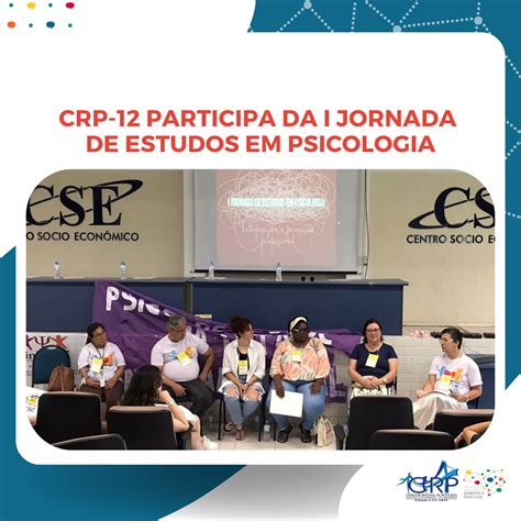 CRP 12 Participa Da I Jornada De Estudos Em Psicologia Conselho