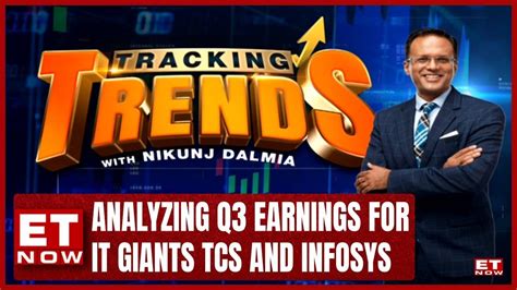 Analyzing Q3 Earnings For It Giants Tcs And Infosys On Tracking Trends