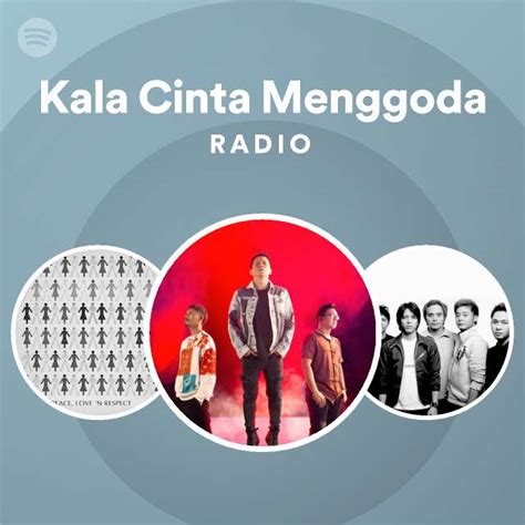 Kala Cinta Menggoda Radio Playlist By Spotify Spotify