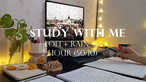 2 Hour Study With Me Cozy Lofi Music Rain Real Study Session