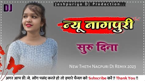 Theth Nagpuri Dj Remix Song 2023 New Hard Mixing Top Dj Theth Nagpuri