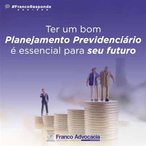 Por que realizar um bom Planejamento Previdenciário Franco Advocacia